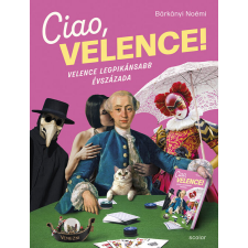 Bárkányi Noémi Ciao, Velence! – Velence legpikánsabb évszázada életmód, egészség