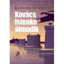 BARLOG KÁROLY Kovács Istenke álmodik (BK24-161250) regény