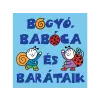Bartos Erika Bartos Erika - Bogyó, Babóca és barátaik