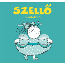 Bartos Erika BARTOS ERIKA - SZELLÕ, A SZITAKÖTÕLÁNY gyermek- és ifjúsági könyv