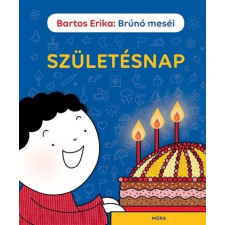 Bartos Erika BARTOS ERIKA - SZÜLETÉSNAP - BRÚNÓ MESÉI irodalom