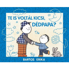 Bartos Erika BARTOS ERIKA - TE IS VOLTÁL KICSI, DÉDPAPA? gyermek- és ifjúsági könyv