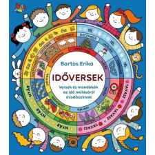Bartos Erika - IDŐVERSEK - Versek és mondókák az idő múlásáról óvodásoknak gyermek- és ifjúsági könyv