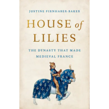 Basic Books House of Lilies: The Dynasty That Made Medieval France egyéb könyv