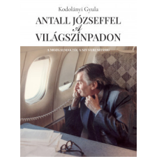 Batthyány Lajos Alapítvány Antall Józseffel a világszínpadon történelem
