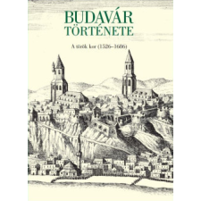 Batthyány Lajos Alapítvány Budavár története - A török kor (1526-1686) történelem
