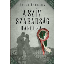 Bauer Barbara - A szív szabadságharcosai egyéb könyv