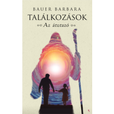 Bauer Barbara - Találkozások - Az átutazó regény