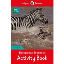  BBC Earth: Dangerous Journeys Activity Book - Ladybird Readers Level 4 – Ladybird idegen nyelvű könyv