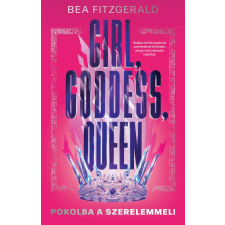 Bea Fitzgerald - Girl, Goddess, Queen - Pokolba a szerelemmel gyermek- és ifjúsági könyv