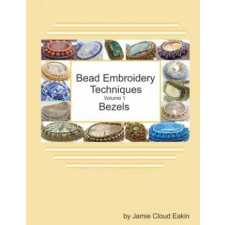  Bead Embroidery Techniques - Volume 1 Bezels – Jamie Cloud Eakin idegen nyelvű könyv
