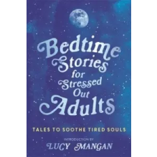  Bedtime Stories for Stressed Out Adults – Various idegen nyelvű könyv
