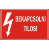  Bekapcsolni tilos! - műanyag, 90*60mm