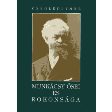Békés Megyei Múzeumok Ig. Munkácsy ősei és rokonsága antikvárium - használt könyv