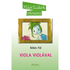 Békés Pál MÁR TUDOK OLVASNI - VIOLA VIOLÁVAL gyermek- és ifjúsági könyv