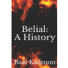  Belial: A History – Baal Kadmon