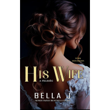 Bella J. - A feleség - His wife - Dark Sovereign II. egyéb könyv