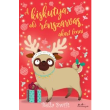 Bella Swift A kiskutya, aki rénszarvas akart lenni gyermek- és ifjúsági könyv