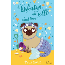 Bella Swift - A kiskutya, aki sellő akart lenni gyermek- és ifjúsági könyv
