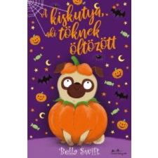 Bella Swift A kiskutya, aki töknek öltözött gyermek- és ifjúsági könyv