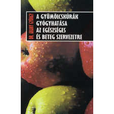 Belső EGÉSZ-ség Kiadó A gyümölcskúrák gyógyhatása az egészséges és beteg szervezetre életmód, egészség