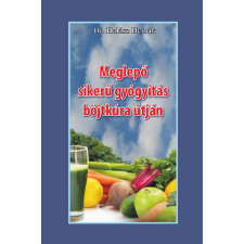 Belső Egészség Kiadó Meglepő sikerű gyógyítás böjtkúra útján életmód, egészség