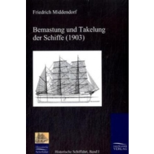 Bemastung Und Takelung Der Schiffe (1903) – Friedrich L. Middendorf idegen nyelvű könyv
