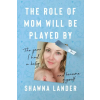 BenBella Books The Role of Mom Will Be Played by
