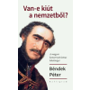 BÉNDEK PÉTER VAN-E KIÚT A NEMZETBŐL?