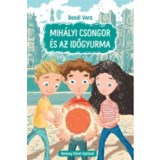 Bendl Vera Mihályi Csongor és az időgyurma gyermek- és ifjúsági könyv