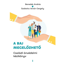 Benedek András, Szabolcs István Gergely - A baj megelőzhető - Családi önvédelmi kézikönyv egyéb könyv