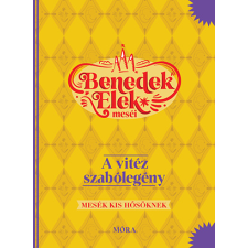 Benedek Elek - A vitéz szabólegény - Benedek Elek meséi - Mesék kis hősöknek egyéb könyv