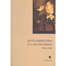 BENES-DEKRÉTUMOK ÉS A MAGYAR KÉRDÉS 1945-1948 történelem