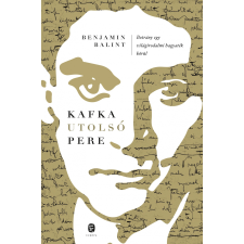 Benjamin Balint BALINT, BENJAMIN - KAFKA UTOLSÓ PERE társadalom- és humántudomány
