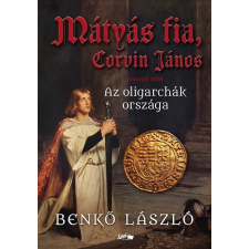 Benkő László - Mátyás fia, Corvin János II. egyéb könyv