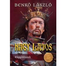 Benkő László - Nagy Lajos II. - Kígyófészek egyéb könyv