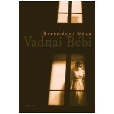 Bereményi Géza VADNAI BÉBI irodalom
