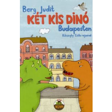 Berg Judit KÉT KIS DINÓ BUDAPESTEN - KŐSZEGHY CSILLA RAJZAIVAL gyermek- és ifjúsági könyv