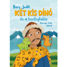 Berg Judit - Két kis dínó és a honfoglalás gyermek- és ifjúsági könyv