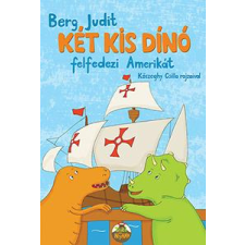 Berg Judit - Két kis dínó felfedezi Amerikát gyermek- és ifjúsági könyv