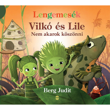 Berg Judit - Nem akarok köszönni - Vilkó és Lile 7. gyermek- és ifjúsági könyv