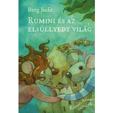 Berg Judit Rumini és az elsüllyedt világ (BK24-189997) gyermek- és ifjúsági könyv