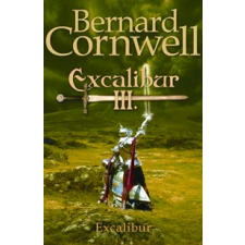 Bernard Cornwell EXCALIBUR III. - EXCALIBUR regény