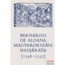  Bernardo de Aldana magyarországi hadjárata (1548-1552) történelem