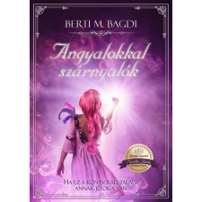 Berti M. Bagdi Angyalokkal szárnyalók - Éldekorált kiadás ezoterika
