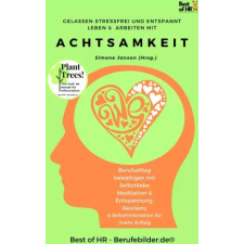 Best of HR - Berufebilder.de​® Gelassen Stressfrei & Entspannt Leben & Arbeiten mit Achtsamkeit egyéb e-könyv