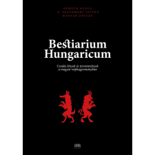  Bestiarium Hungaricum - Csodás lények és teremtmények a magyar néphagyományban társadalom- és humántudomány