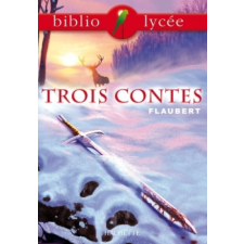  Bibliolycée - Trois contes, Gustave Flaubert – Gustave Flaubert idegen nyelvű könyv