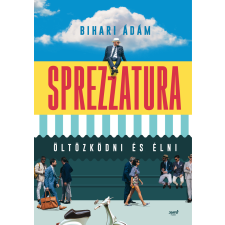 Bihari Ádám - Sprezzatura egyéb könyv