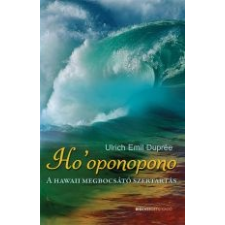 Bioenergetic Kft. HO'OPONOPONO - A HAWAII MEGBOCSÁTÓ SZERTARTÁS életmód, egészség